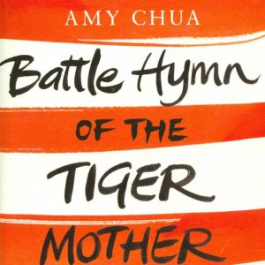 Battle Hymn of the Tiger Mother: Amy Chua