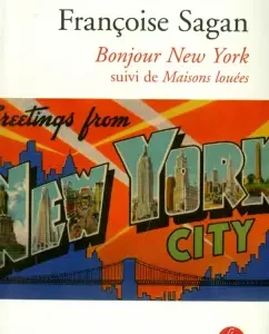 Bonjour New York. Suivi de Maisons Louees: Francoise Sagan