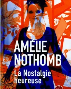 La Nostalgie Heureuse: Amelie Nothomb