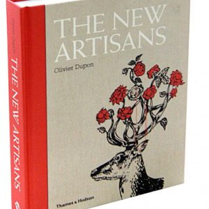 The New Artisans: Handmade Designs for Contemporary Living: Olivier Dupon