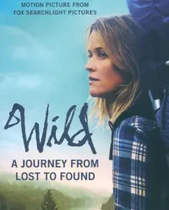 Wild. A Journey from Lost to Found: Cherl Strayed